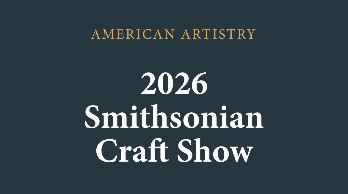2026 Smithsonian Craft Show : American Artistry