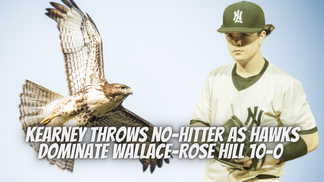Kearney Throws No-Hitter as North Lenoir Hawks Dominate Wallace-Rose Hill 10-0