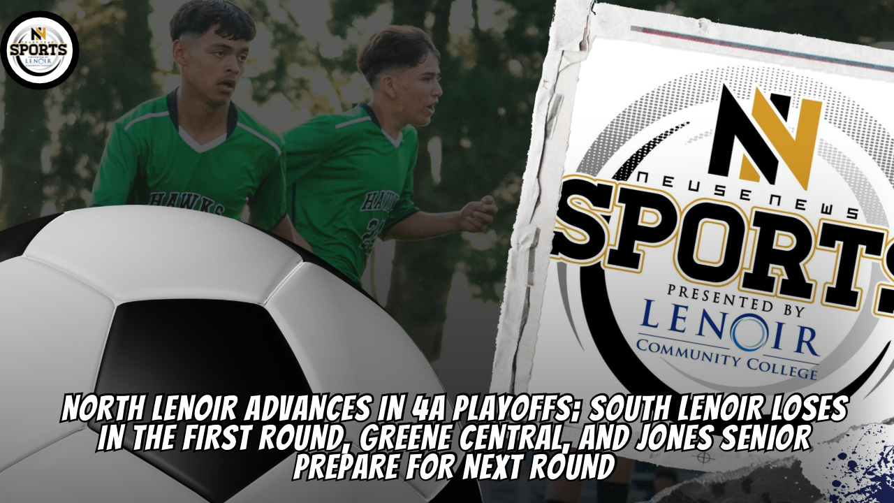 North Lenoir Advances in 4A Playoffs; South Lenoir loses in First Round, Greene Central, and Jones Senior Prepare for Next Round