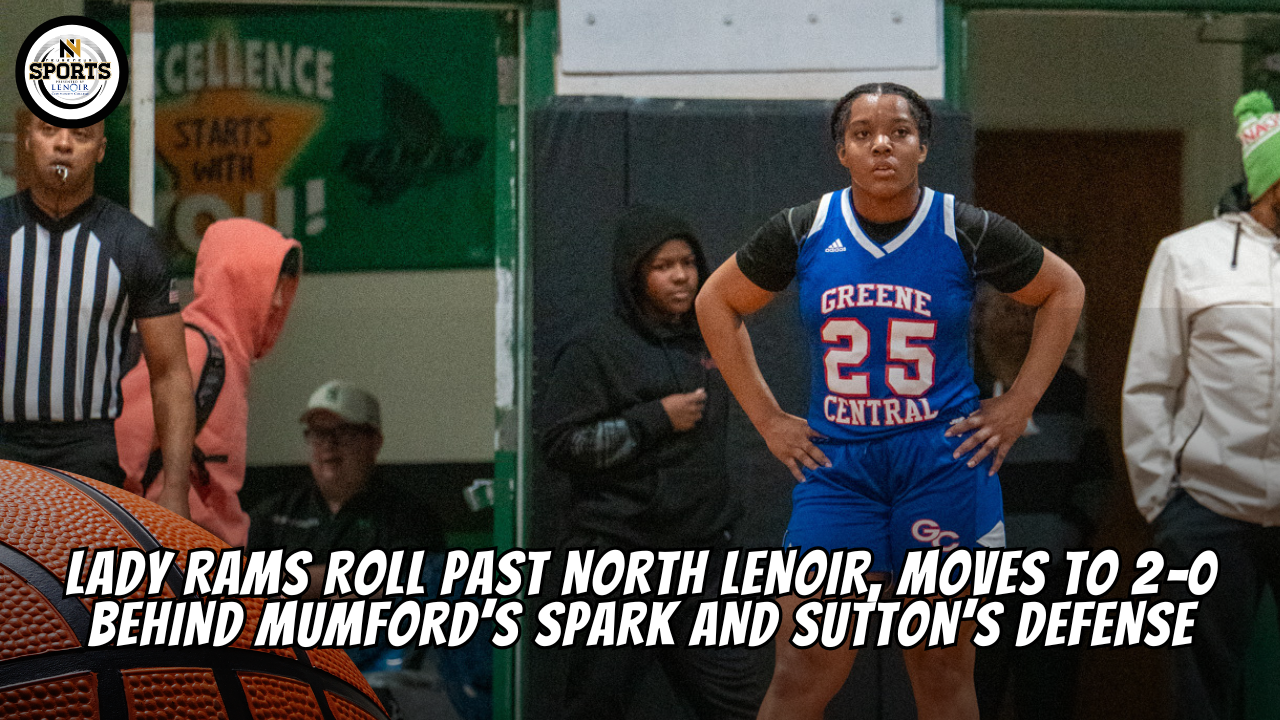 Lady Rams Roll Past North Lenoir, Moves to 2–0 Behind Mumford’s Spark and Sutton’s Defense