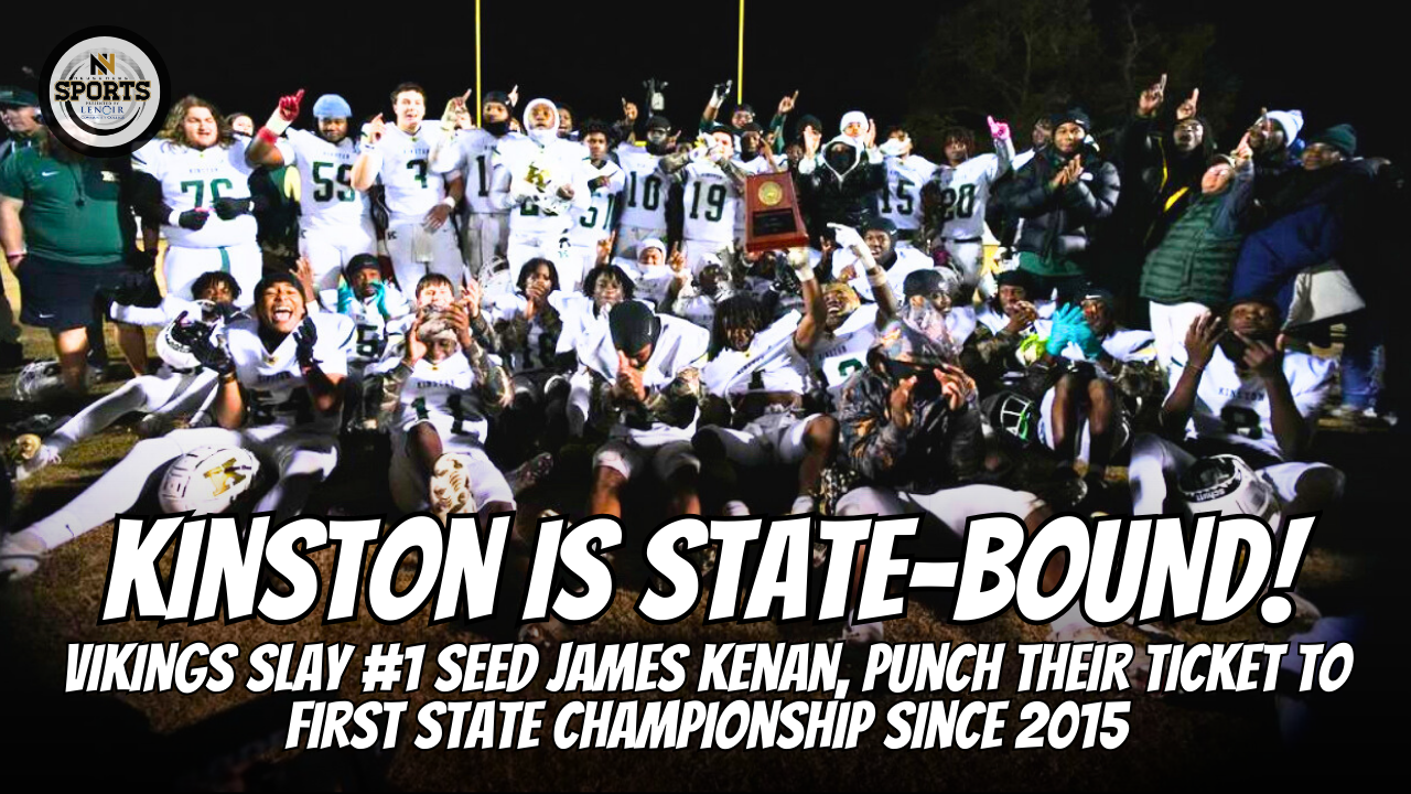 KINSTON IS STATE-BOUND! Vikings Slay #1 Seed James Kenan, Punch Their Ticket to First State Championship Since 2015