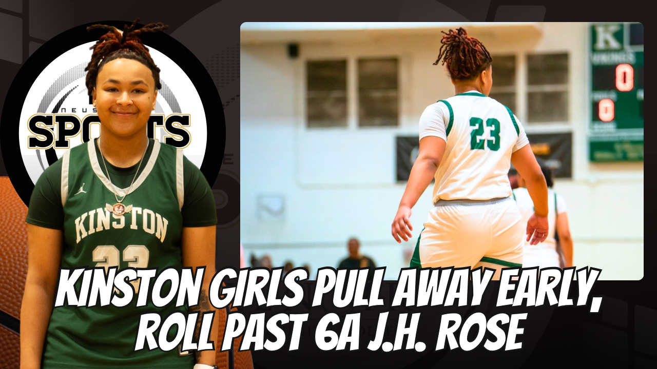 Kinston girls pull away early, roll past 6A J.H. Rose