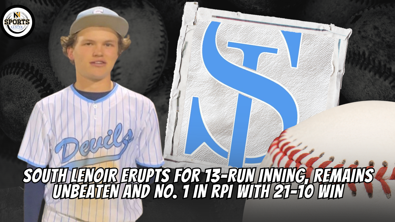 South Lenoir Erupts for 13-Run Inning, Remains Unbeaten and No. 1 in RPI with 21-10 Win