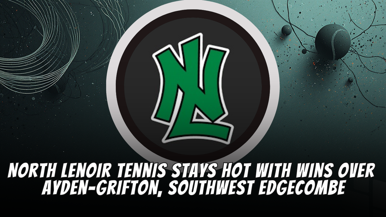 North Lenoir tennis stays hot with wins over Ayden-Grifton, Southwest Edgecombe