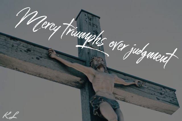 Mercy Triumphs Over Judgement