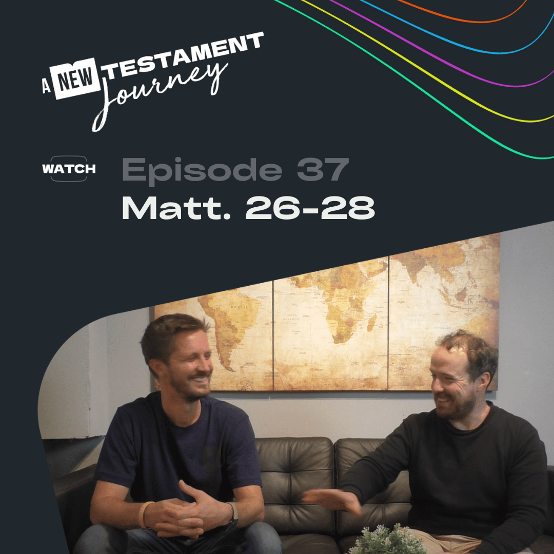 Episode 37 : Matthew 26-28