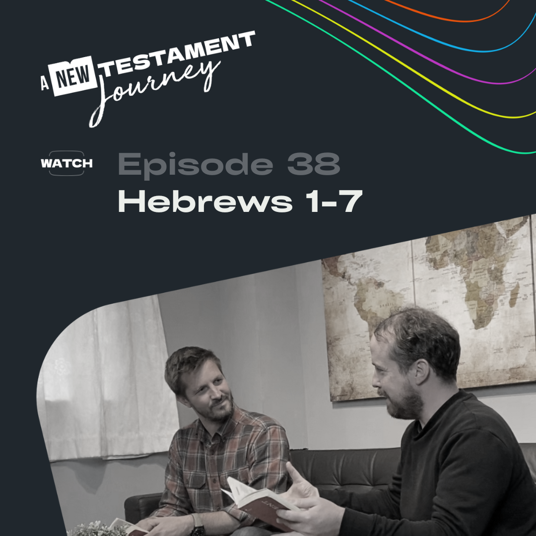 Episode 38 : Hebrews 1-7