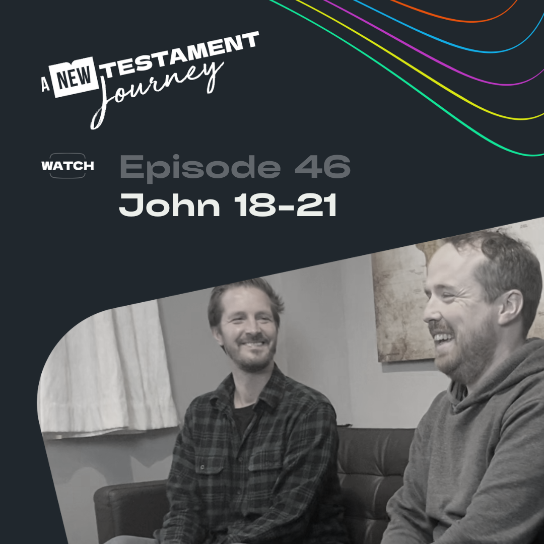 Episode 46 : John 18-21