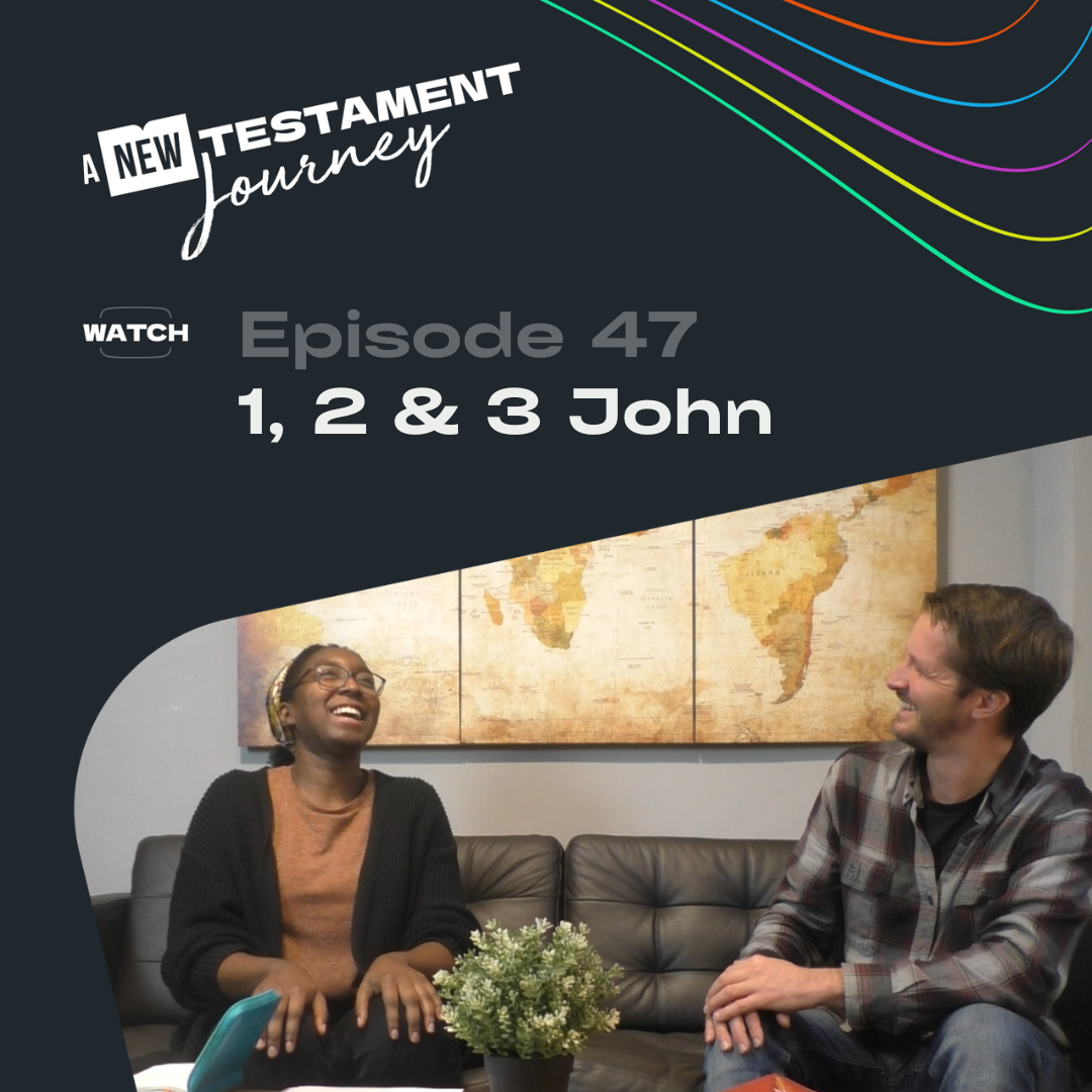 Episode 47 : 1, 2 &amp; 3 John