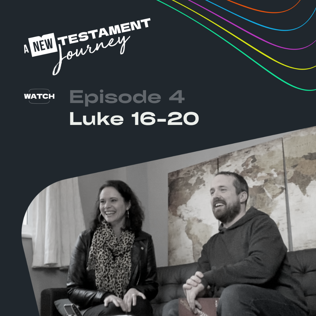 Luke 16-20 : Episode 4