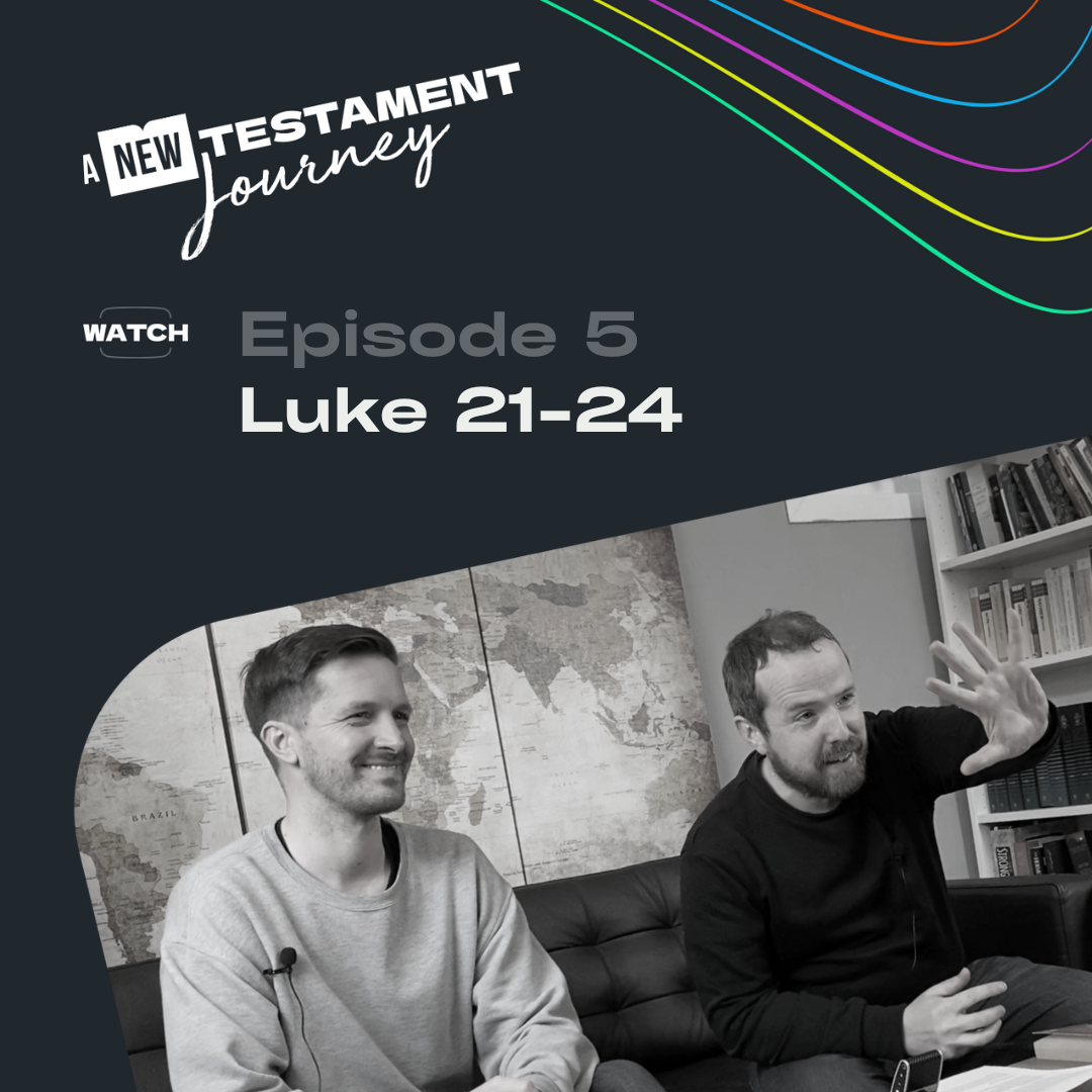Luke 21-24 : Episode 5