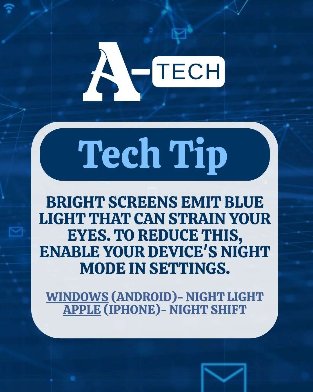 Need a tech tip to help with annoying blue light headaches? A-Tech has got one for you! 

Most computers and devices offer night mode or blue light filters that reduce eye fatigue from long screen exposure. Look in your display or system settings for