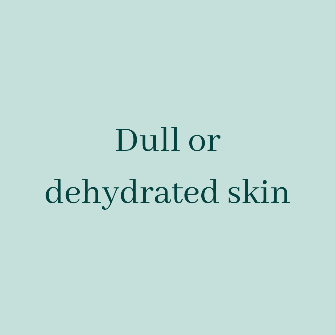 Dull or dehydrated skin
