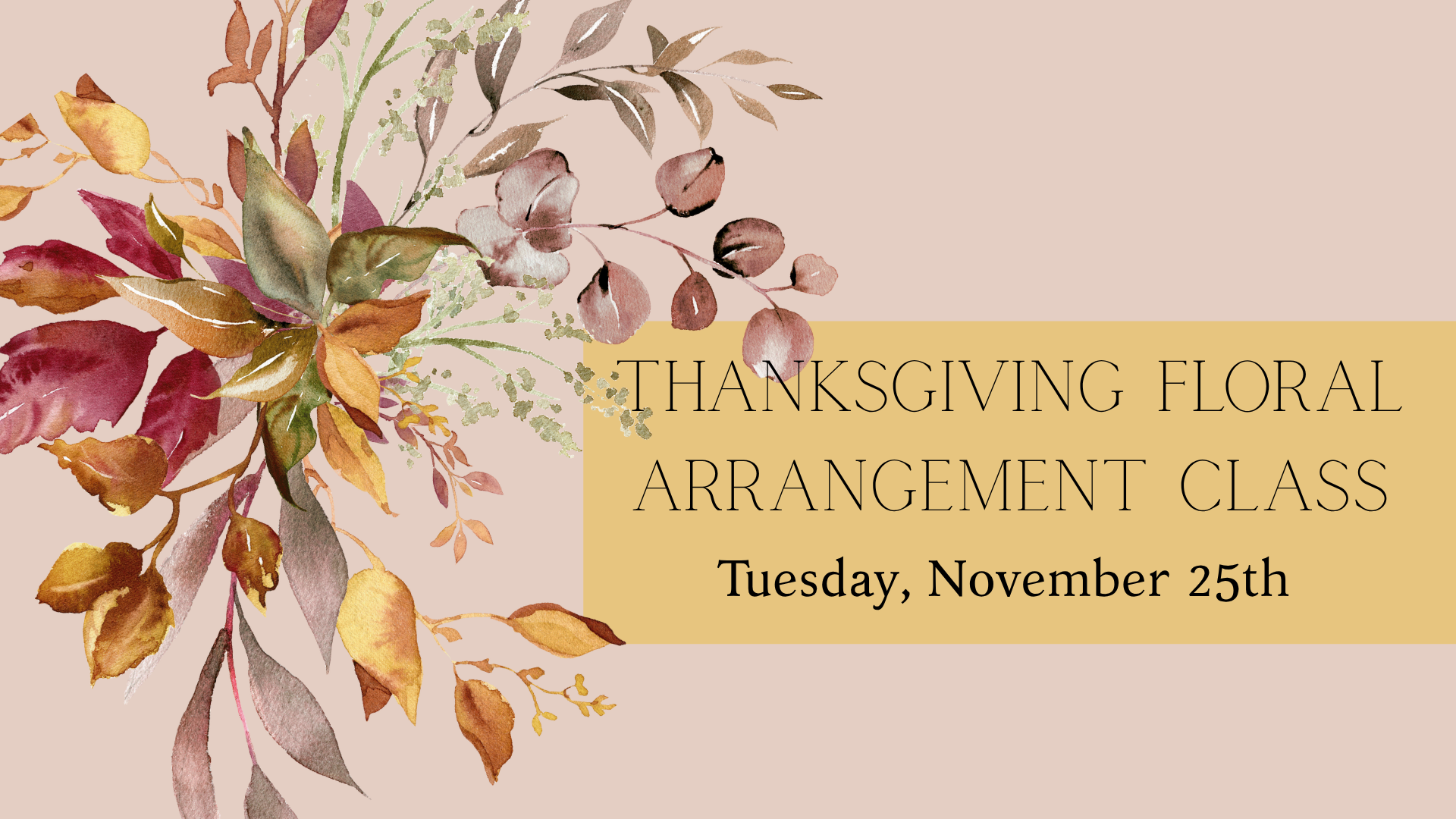 Thanksgiving Floral Arrangement Class