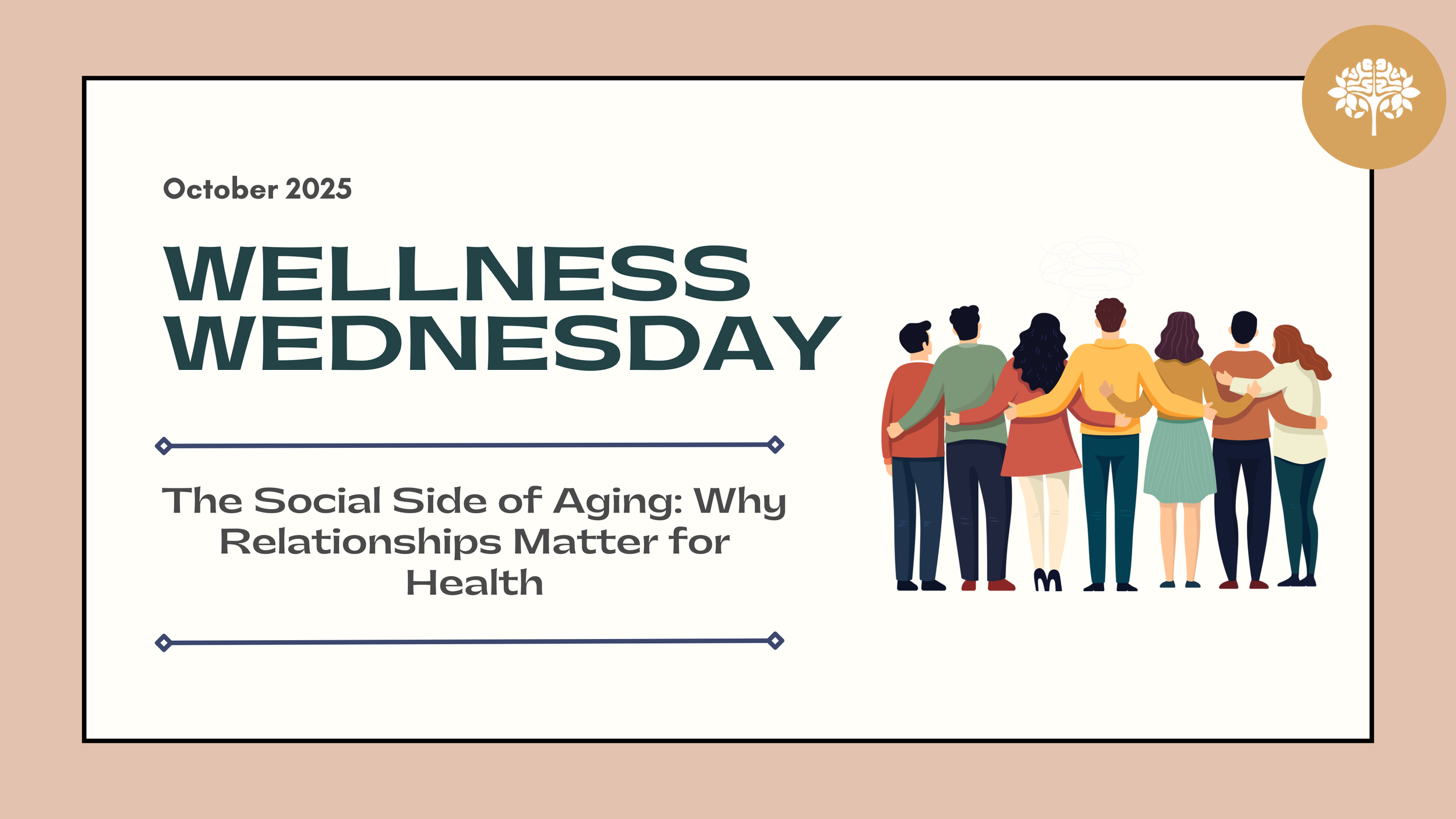 Wellness Wednesday: The Social Side of Aging: Why Relationships Matter for Health