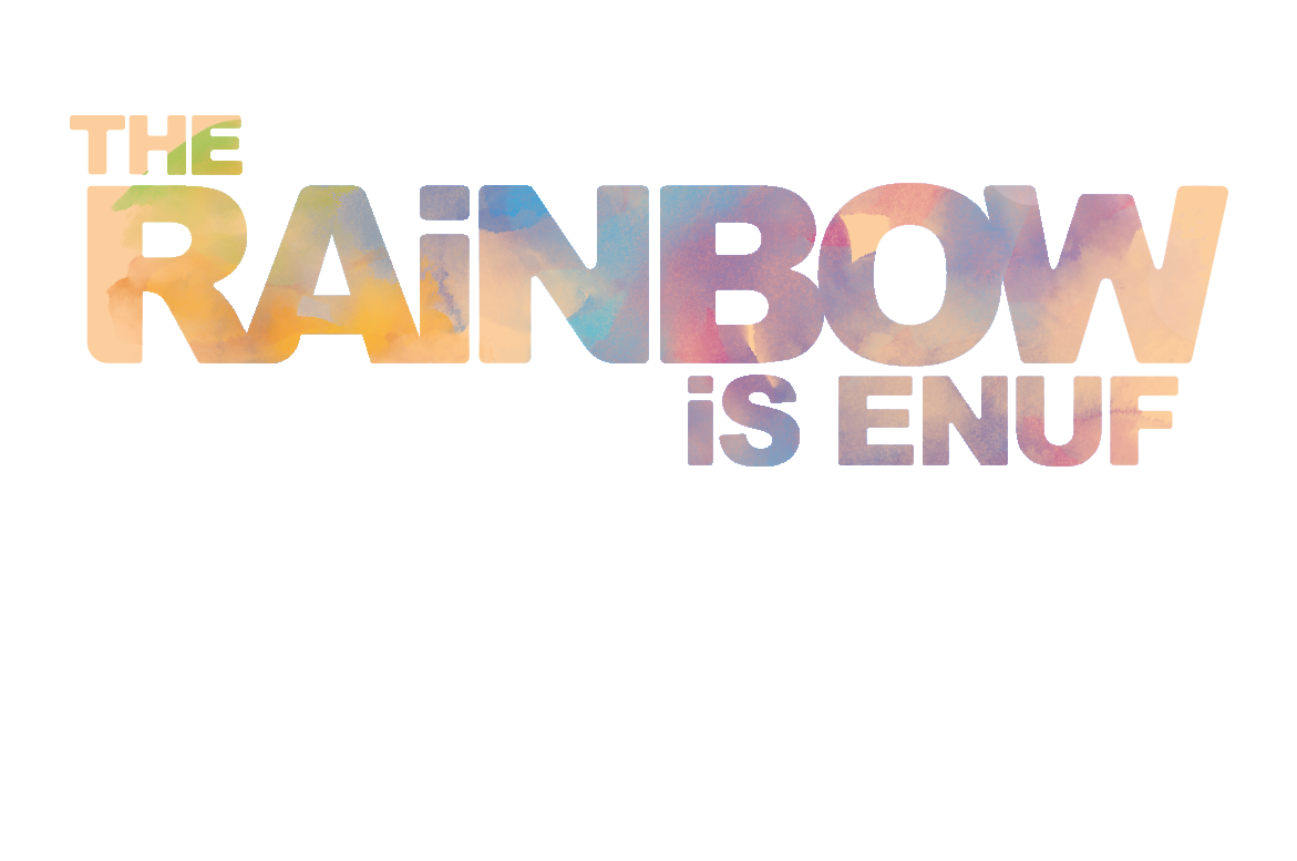 The Rainbow is Enuf