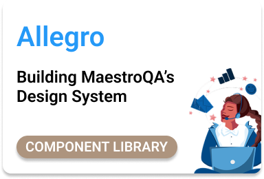 MaestroQA: Allegro - Building the First In House Design System