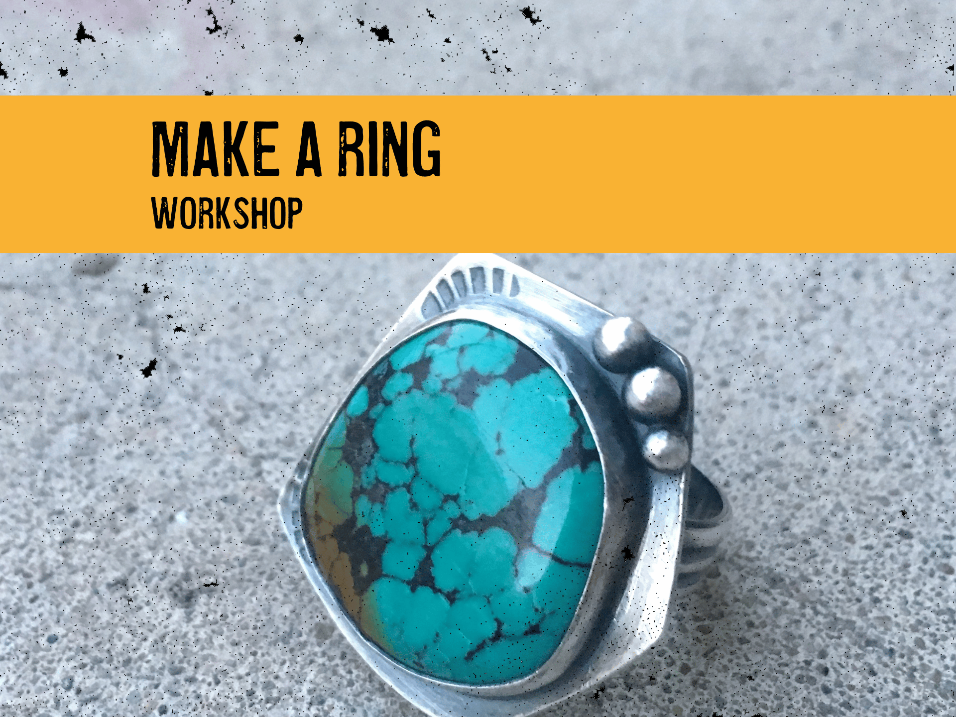 Make a Ring Workshop, $210/ticket