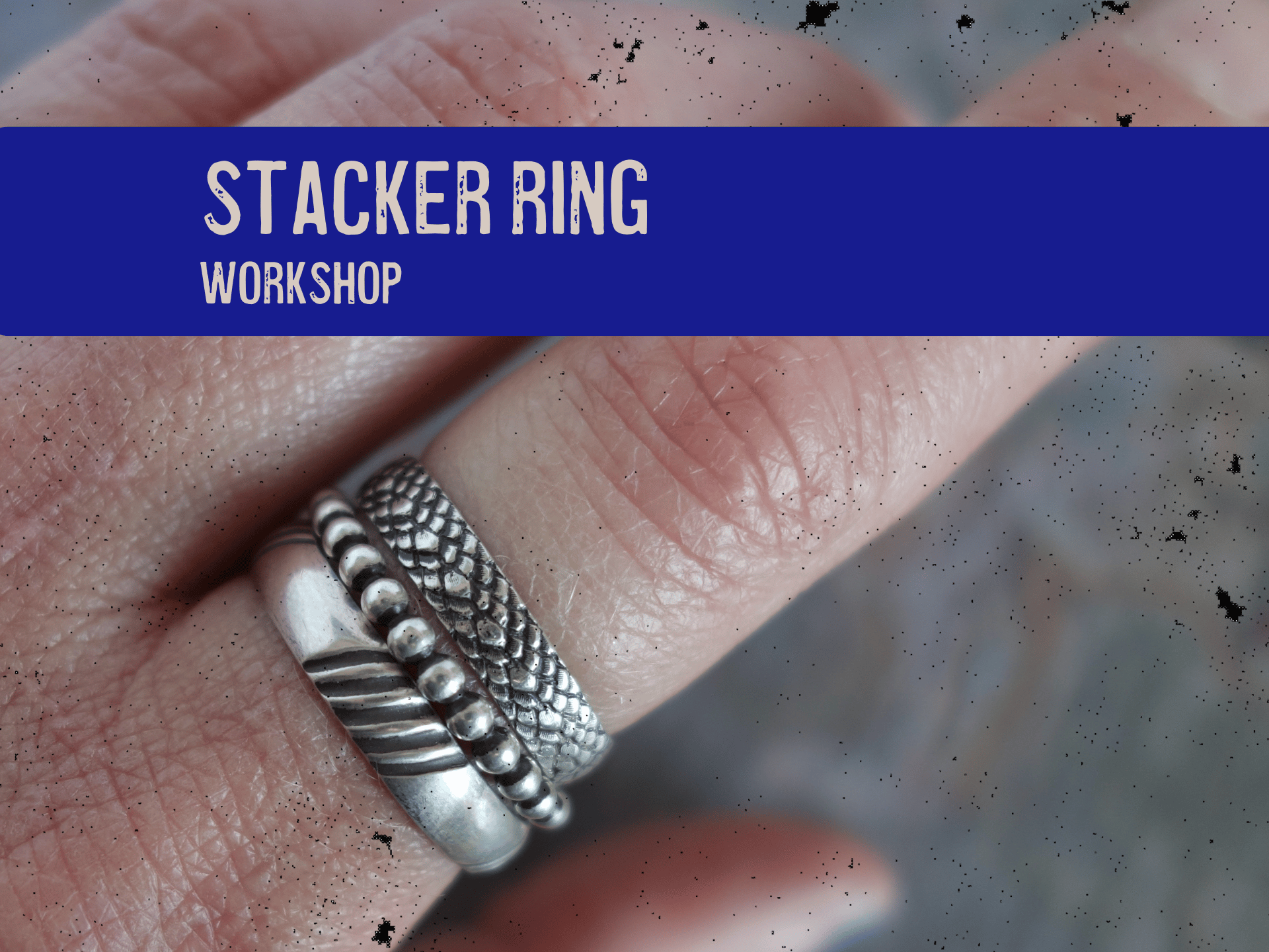 Stacker Ring Workshop, $115/ticket