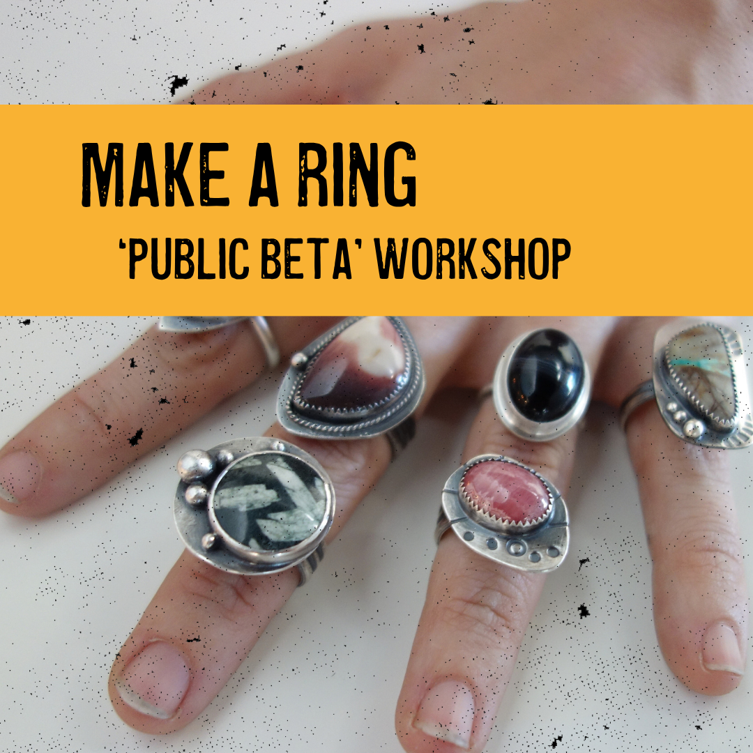 Make a Ring Workshop, ‘PUBLIC BETA’ $175/ticket 