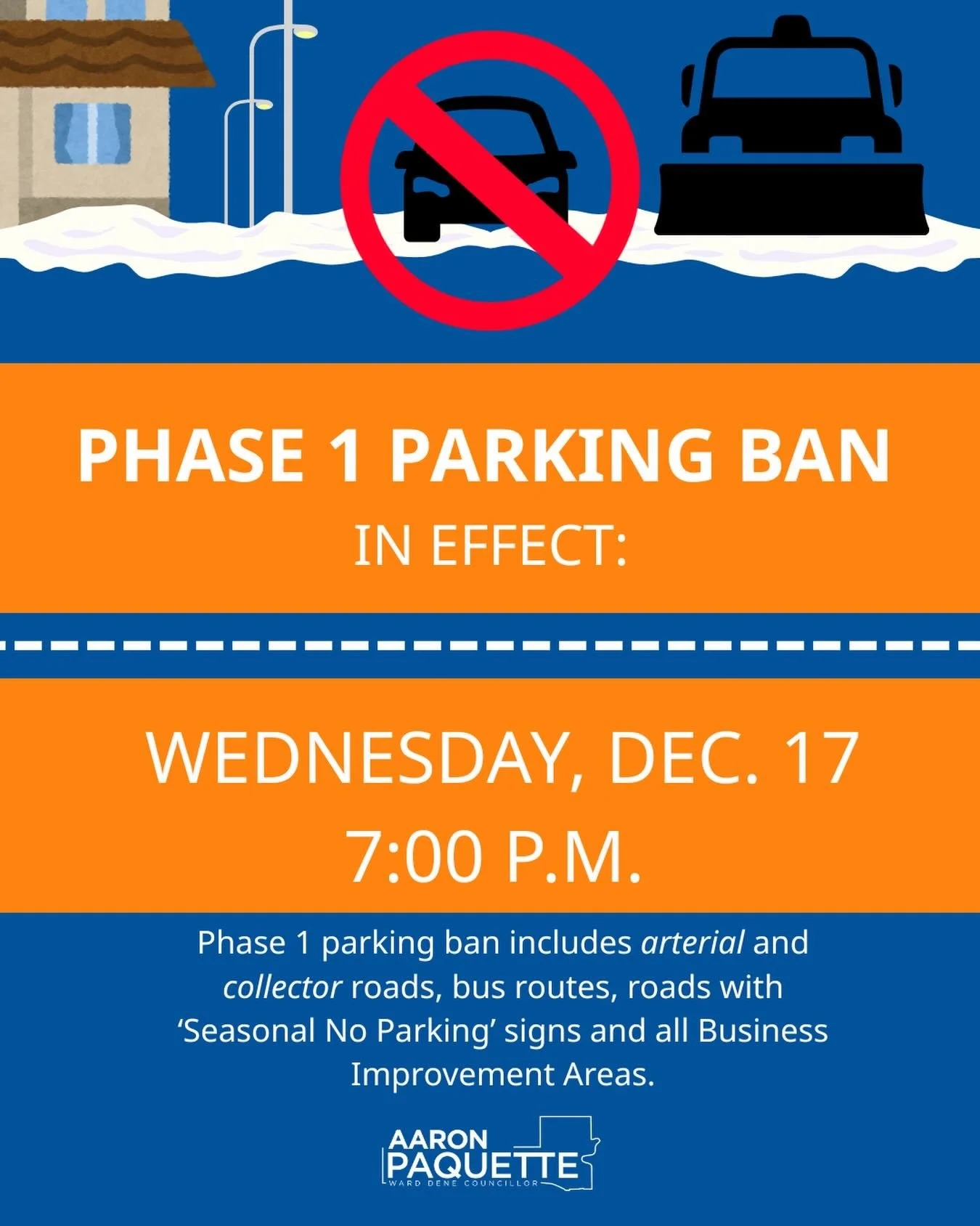 ⚠️Parking Ban in Effect Wednesday, December 17 at 7:00 p.m. ⚠️

Do not park where Seasonal No Parking signs are posted, as vehicles may be ticketed or towed. This includes arterial and collector roadways, as well as major roads, bus routes, and Busin