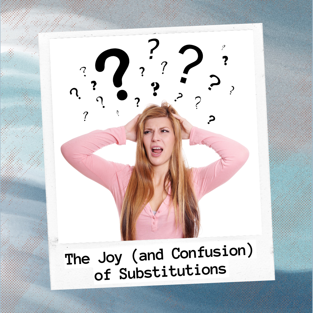 The Joy (and Confusion) of Substitutions