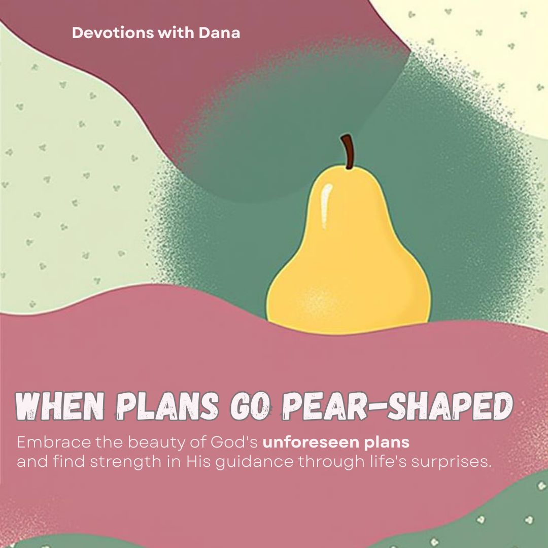 When Plans Go Pear-Shaped