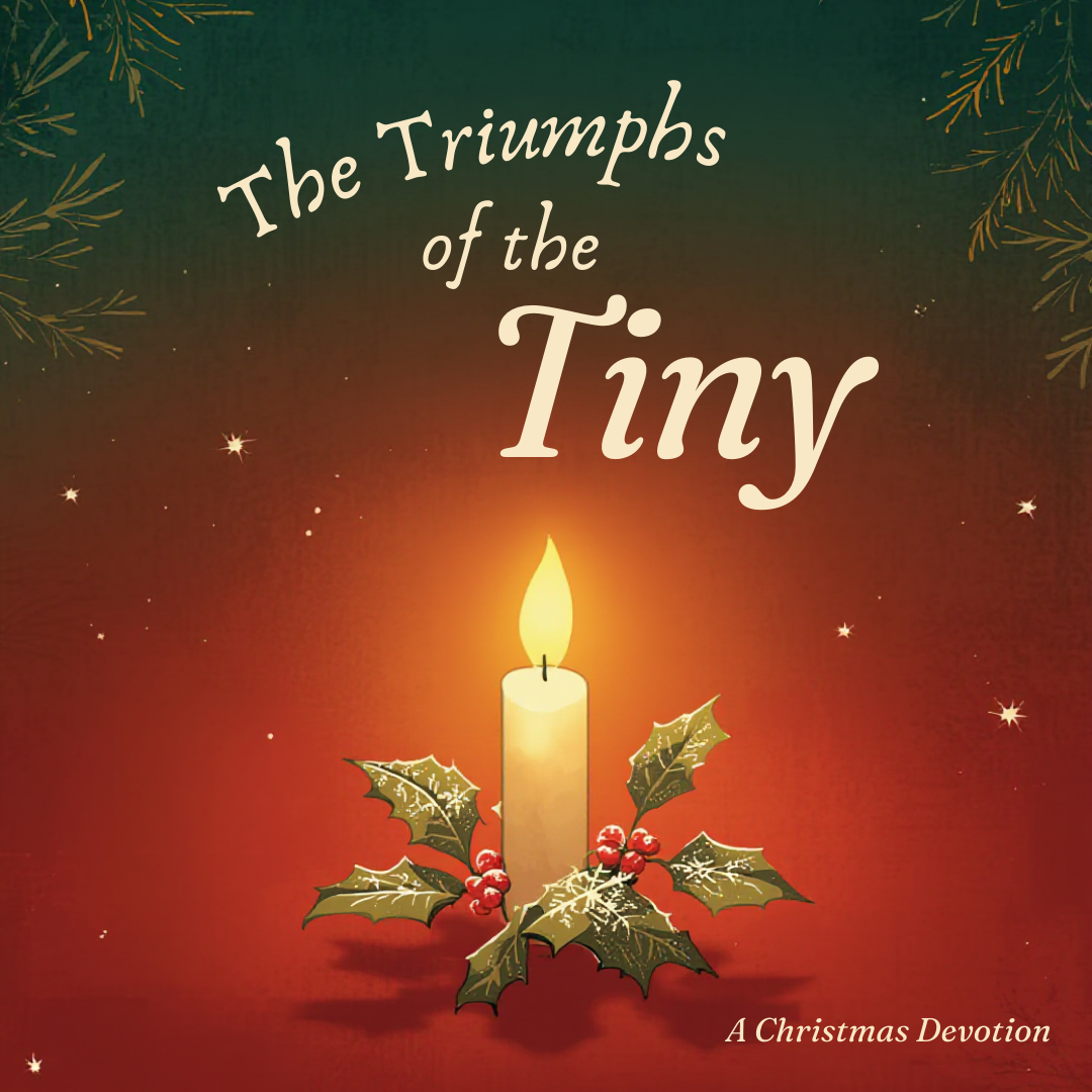 The Triumphs of the Tiny