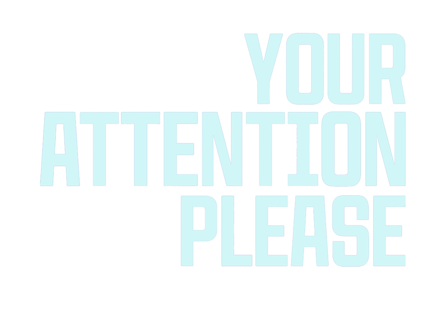 Your Attention Please
