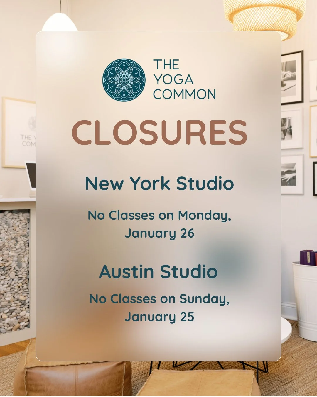 🔴 The Yoga Common Closures 🔴 

All classes have been cancelled on Monday, January 25, at the Austin Studio, and Sunday, January 26, at the NYC Studio. 

We will monitor for any additional cancellations, so be sure to check the schedule online prior