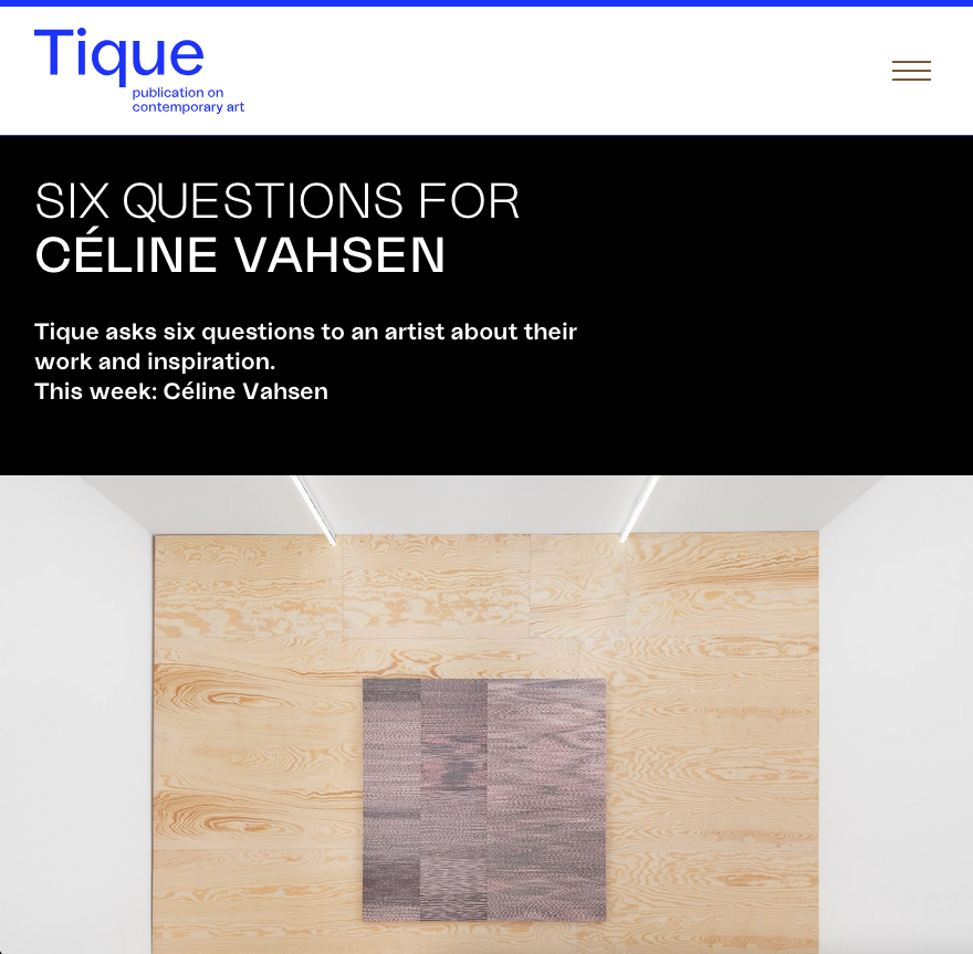 Tique asks six questions to an artist about their work and inspiration. This week: Céline Vahsen