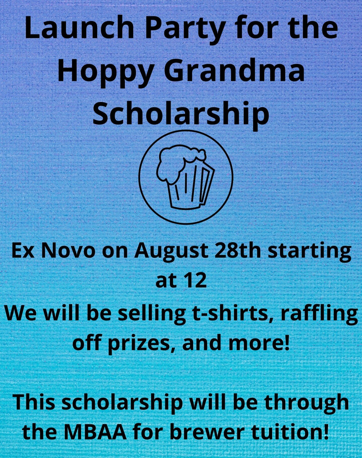 I mentioned there was some exciting news coming up... We are very proud to launch the Hoppy Grandma Scholarship through the MBAA. We couldn't figure out how to say thank you to this community. The best we could come up with is fund brewers tuition. P