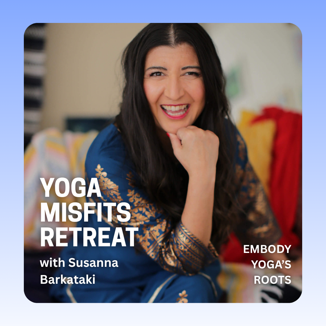 Yoga Misfits Retreat with Susanna Barkataki