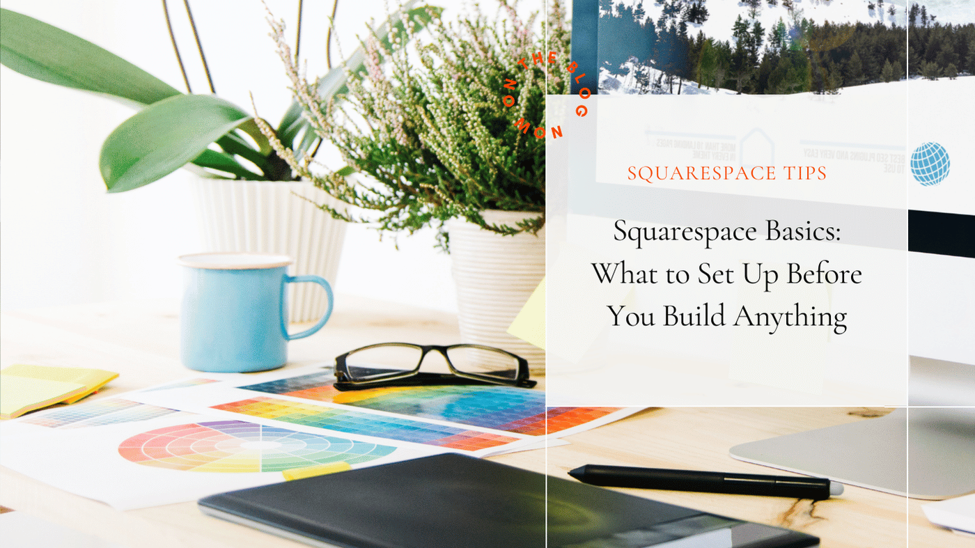 Squarespace Basics: What to Set Up Before You Build Anything