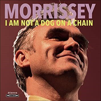 MORRISSEY – I Am Not a Dog on a Chain (Album, BMG) 2020 (Small).jpg