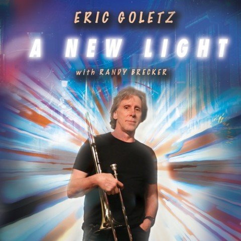 ERIC GOLETZ with RANDY BRECKER – A New Light (Small).jpg