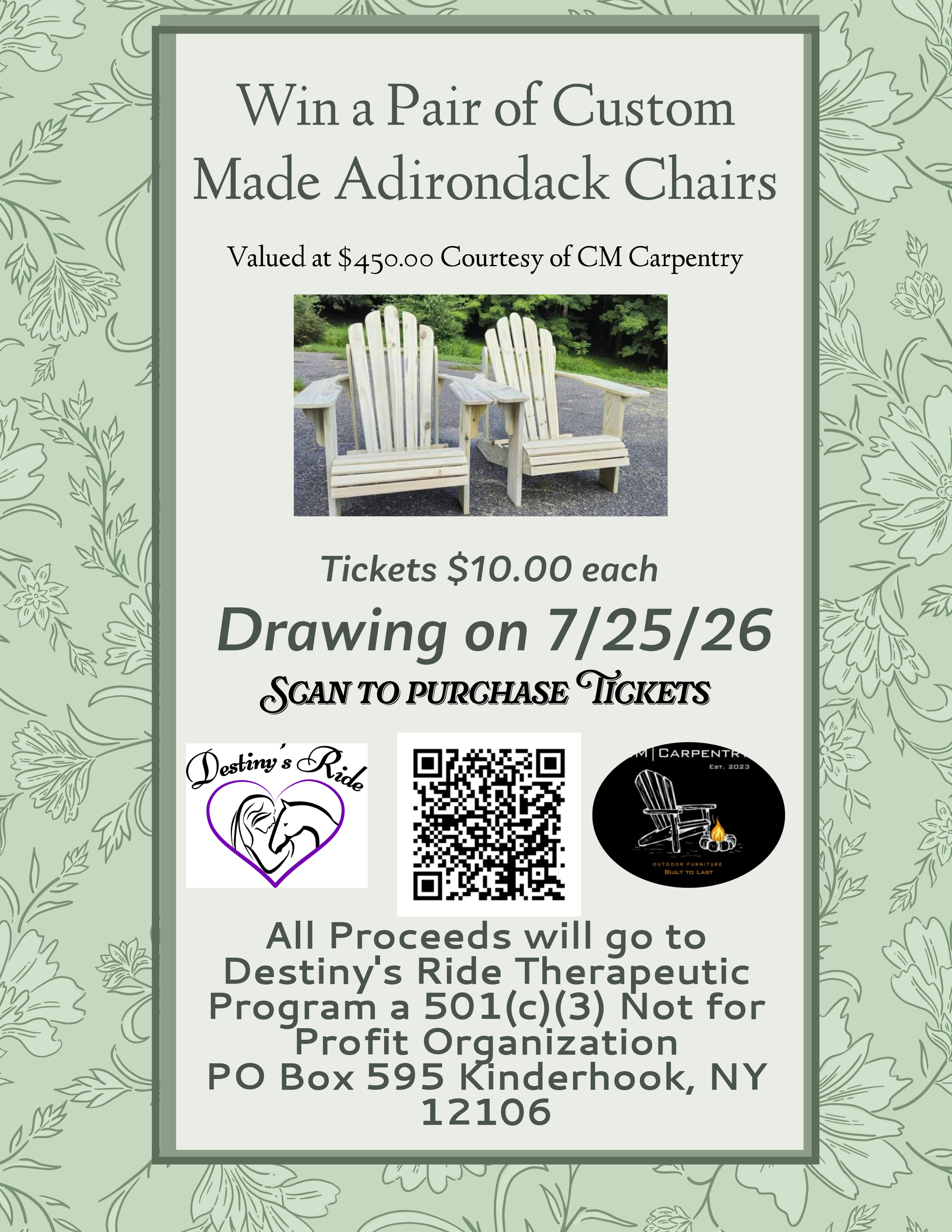 A promotional flyer with a green floral background offering a chance to win a pair of custom Adirondack chairs valued at $45, courtesy of CM Carpentry. The flyer features an image of two white Adirondack chairs outdoors, details about ticket prices, and a QR code for purchase. Proceeds support Destiny's Ride Therapeutic Program, with the address for donation specified.