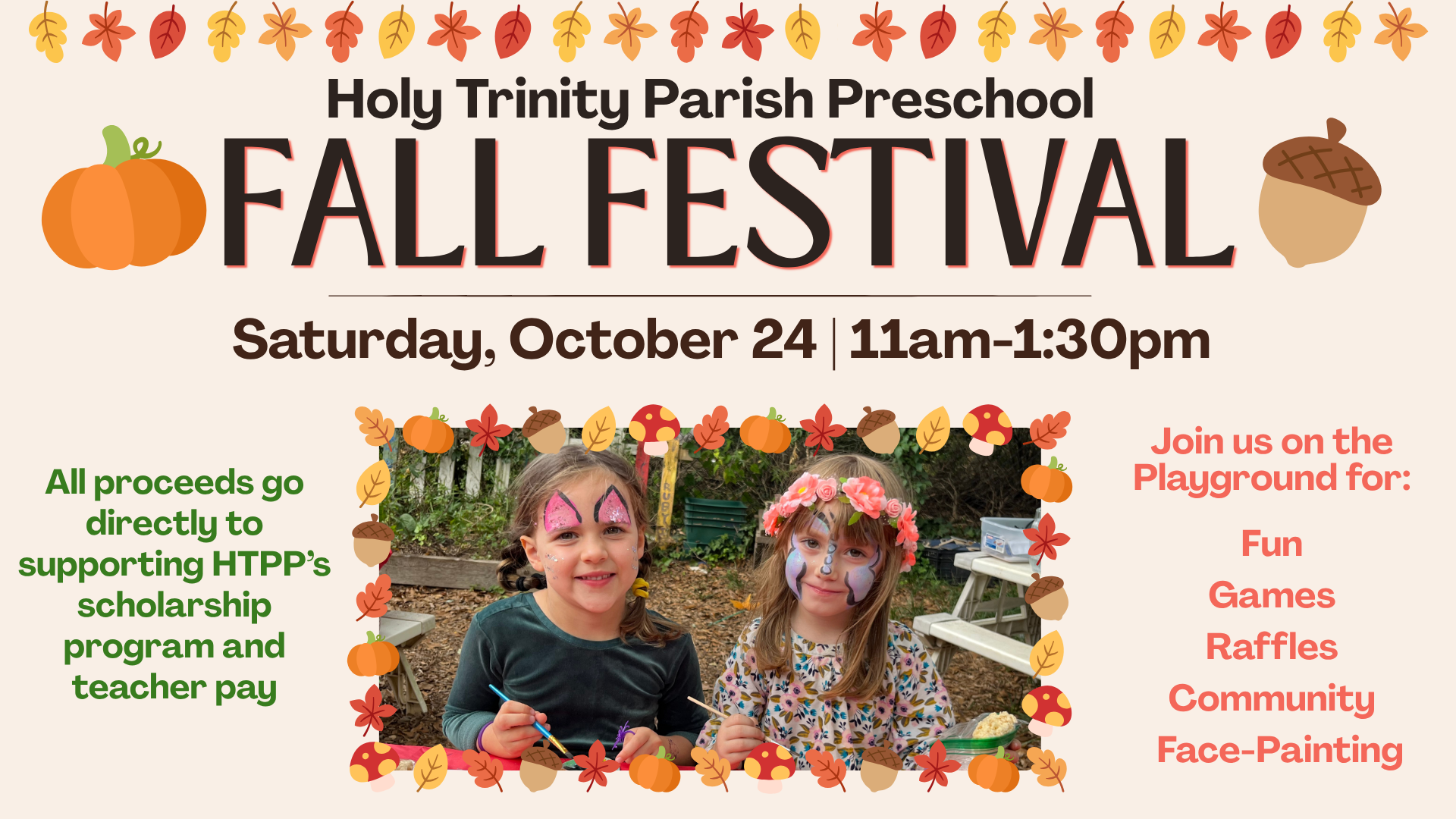 A festive flyer with red, orange and yellow leaves, pumpkins, mushrooms and acorns. There is a photo of two smiling children with glittering face-painting. Text reads: Holy Trinity Parish Preschool Fall Festival. Saturday, October 24, 11am-1:30pm.