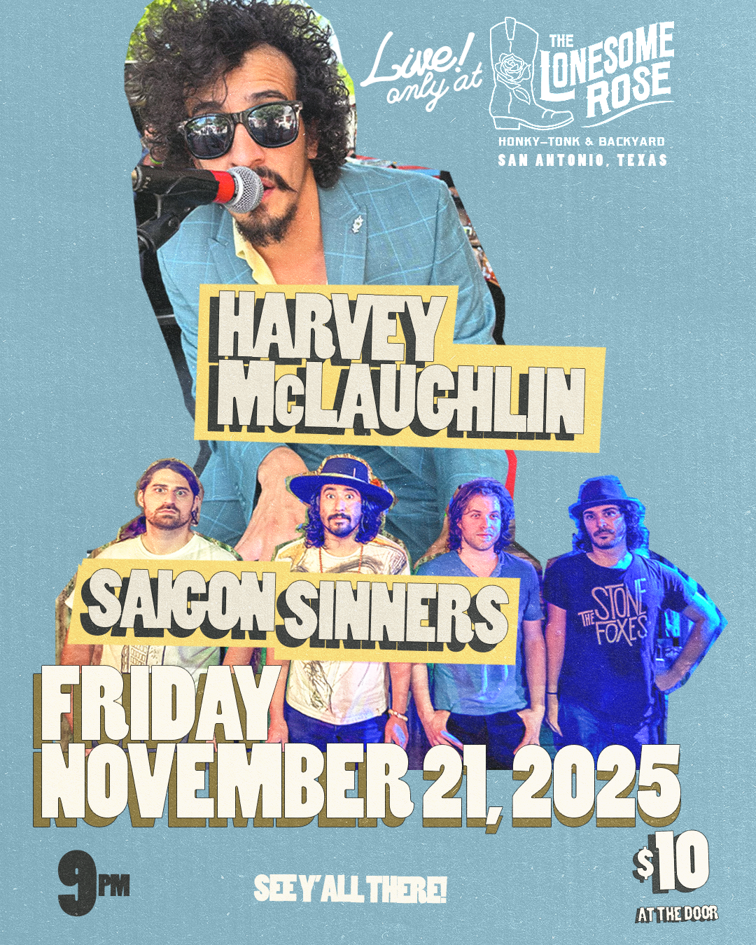 Harvey McLaughlin and Saigon Sinners performing live November 21st at The Lonesome Rose in San Antonio. $10 at the door and it starts at 9pm.