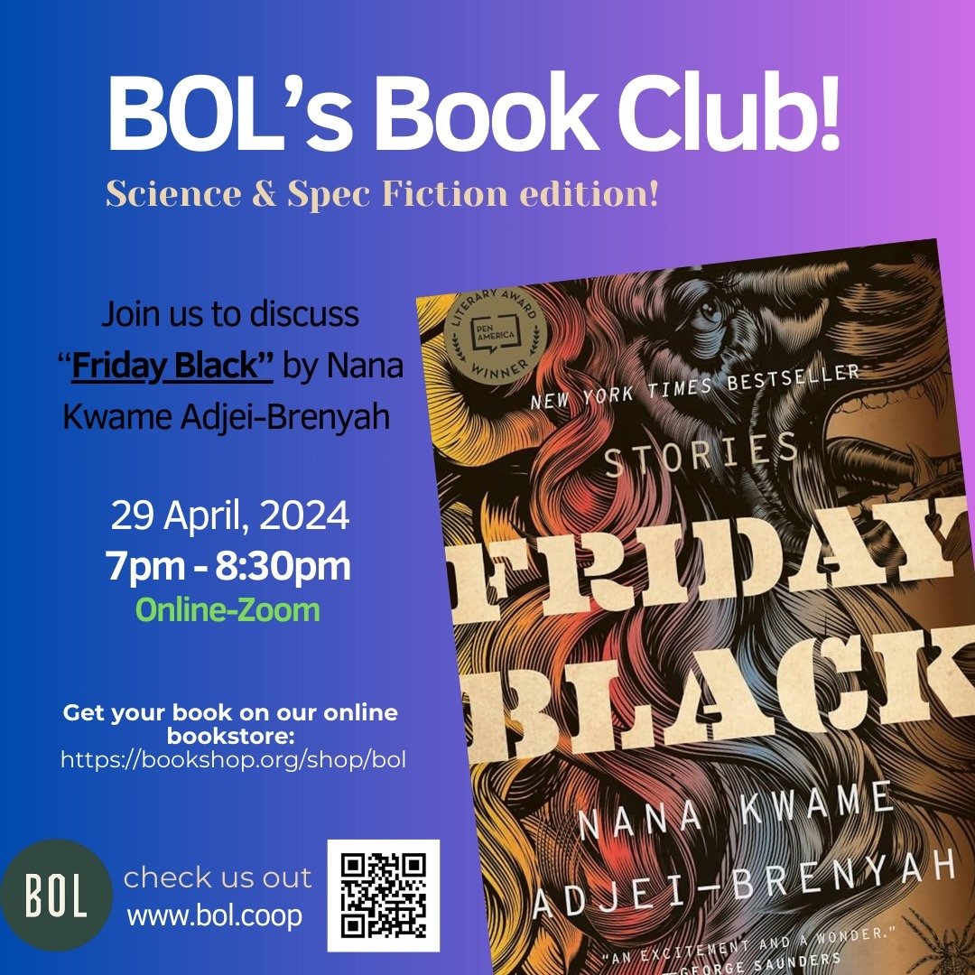 This is happening NEXT MONDAY! April 29th. Join us to discuss Nana Kwame Adjei-Brenyah's acclaimed debut collection, Friday Black. Buy your book online through us at bookshop.org/shop/bol 🎉 

#BookClub #BookClubs #ScienceFiction #SpeculativeFiction 