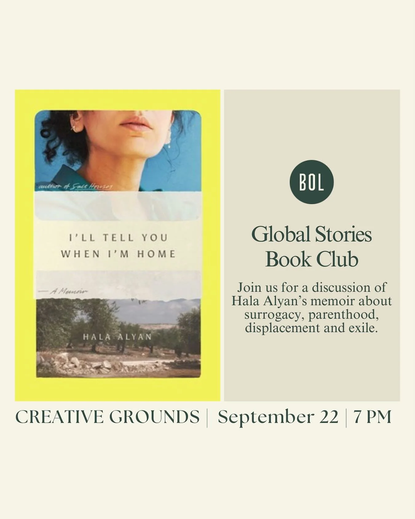 Join our Global Stories Book Club next Monday, September 22 at 7pm at our usual spot Creative Grounds.
We’ll be discussing the memoir I’ll Tell You When I’m Home by Palestinian-American poet and novelist Hala Alyan.