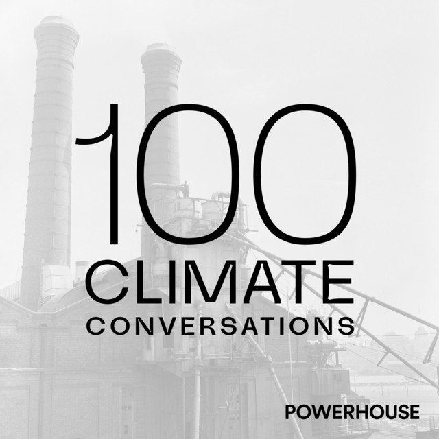 100 Climate Conversations podcast image. Faded photo of old power station in the background. Powerhouse logo bottom right corner.