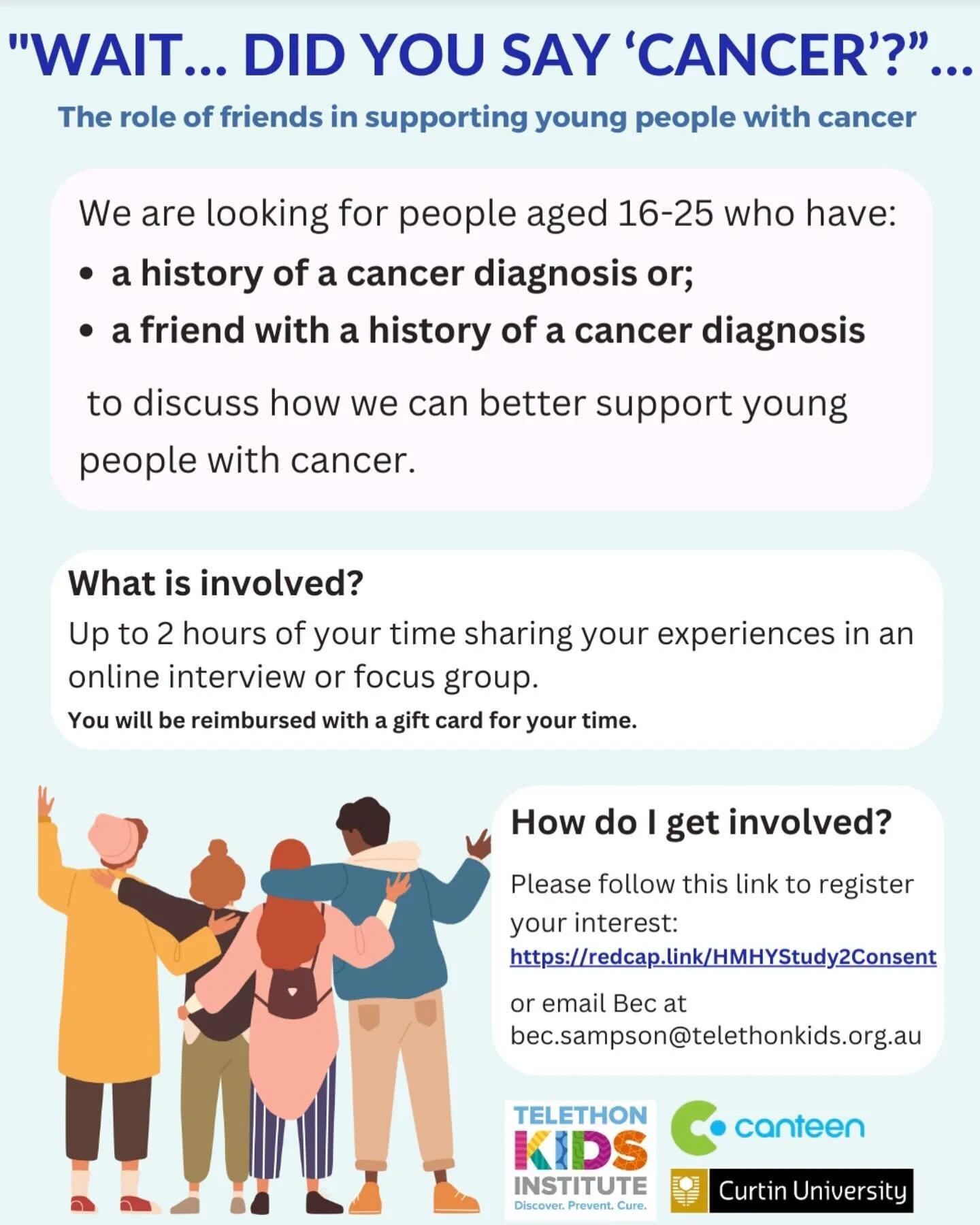 Researchers from Telethon Kids Institute are seeking individuals aged 16-25 who have previously experienced a cancer diagnosis (either themselves or a close friend) to participate in a new study.&nbsp;The project will help us better understand the ro