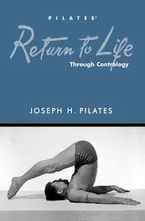 Cover of Joseph Pilates’ book “Return to Life Through Contrology,” the source of the original 34 Matwork exercises.