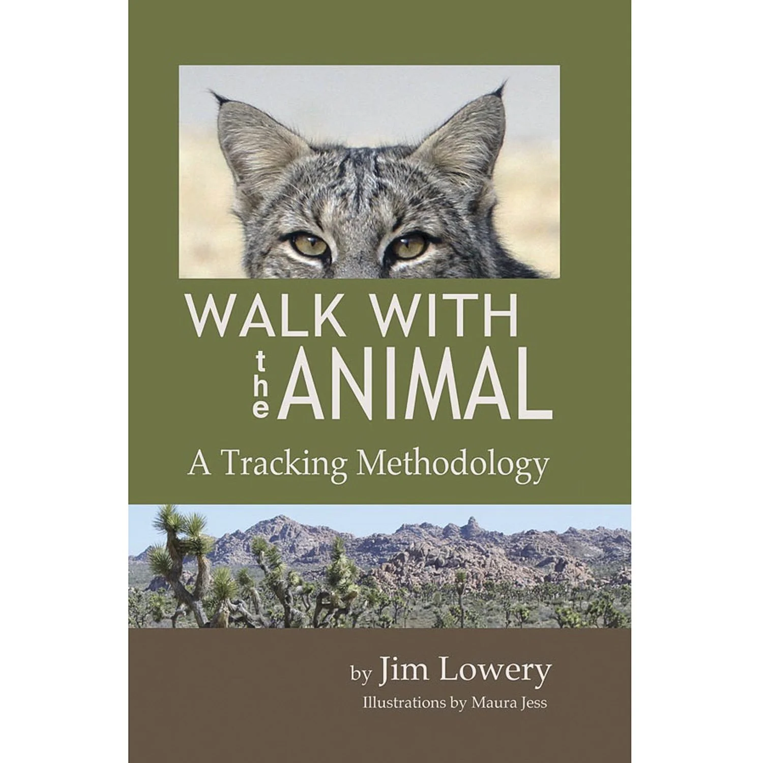 WALK WITH THE ANIMAL and HOW TO WALK WITH THE ANIMAL: A Tracking Methodology - by Jim Lowery