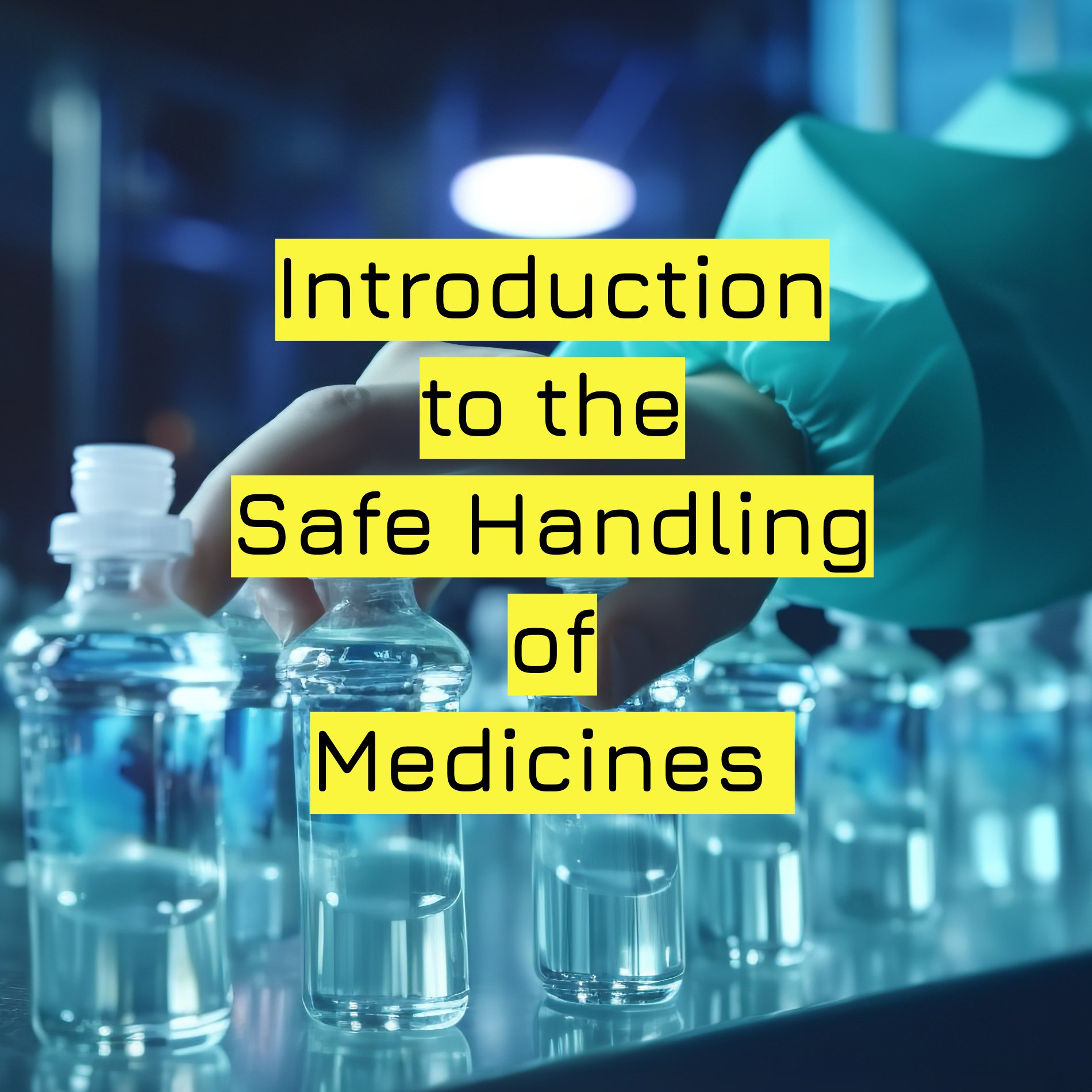 Introduction to the Safe Handling of Medicines .jpg