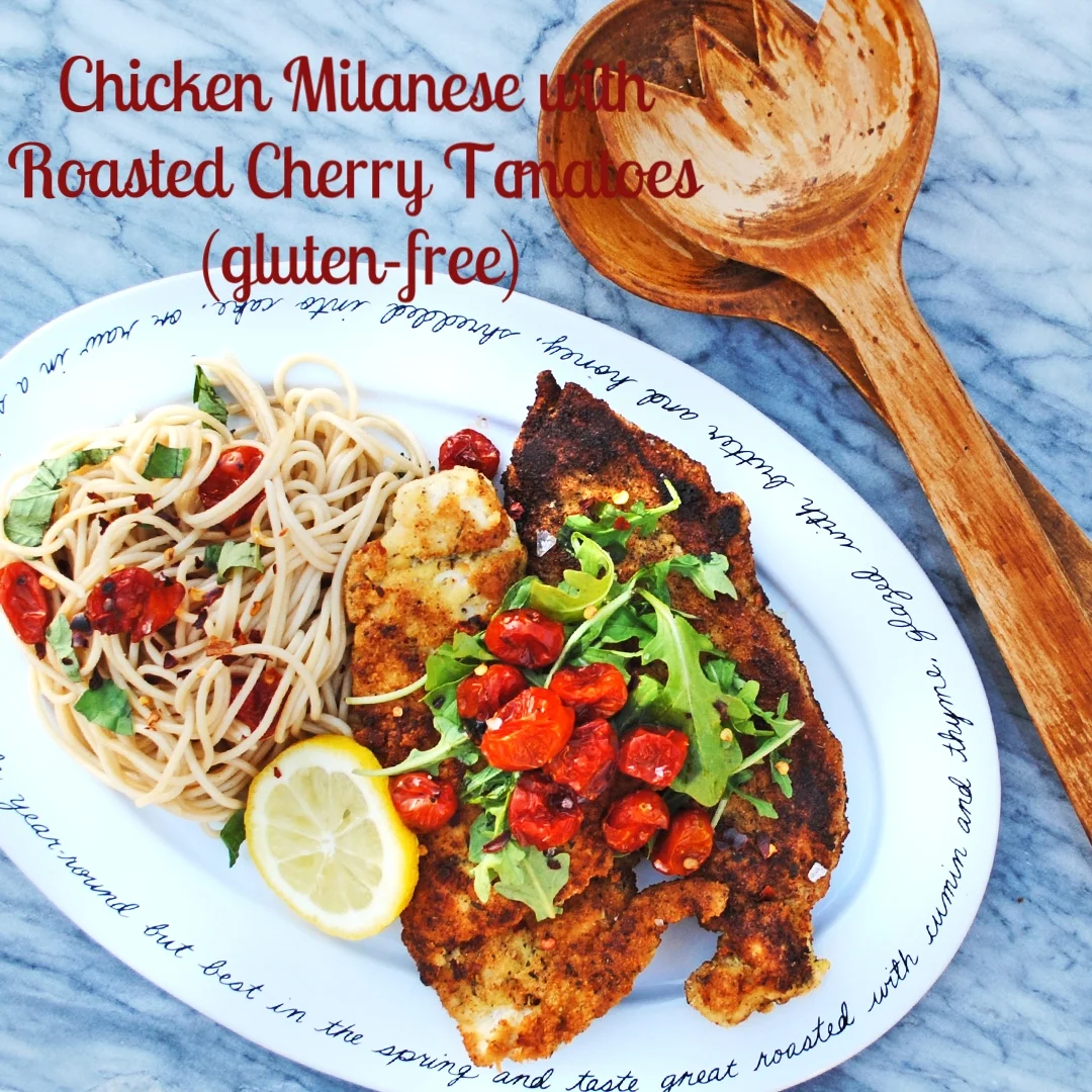 Chicken Milanese with Roasted Cherry Tomatoes (gluten-free)