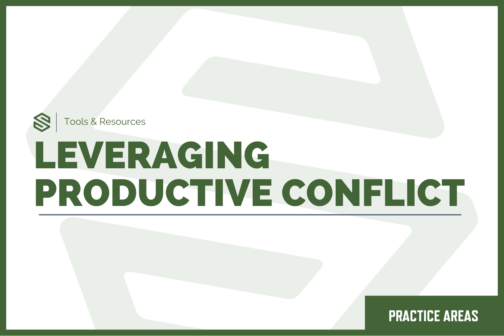 Leveraging Productive Conflict Practice Areas
