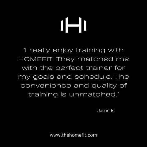 We're thrilled to share some love from our HOMEFIT family! Meet Jason, one of over 2000 families we've had the pleasure of serving:

&quot;I really enjoy training with HOMEFIT. They matched me with the perfect trainer for my goals and schedule. The c