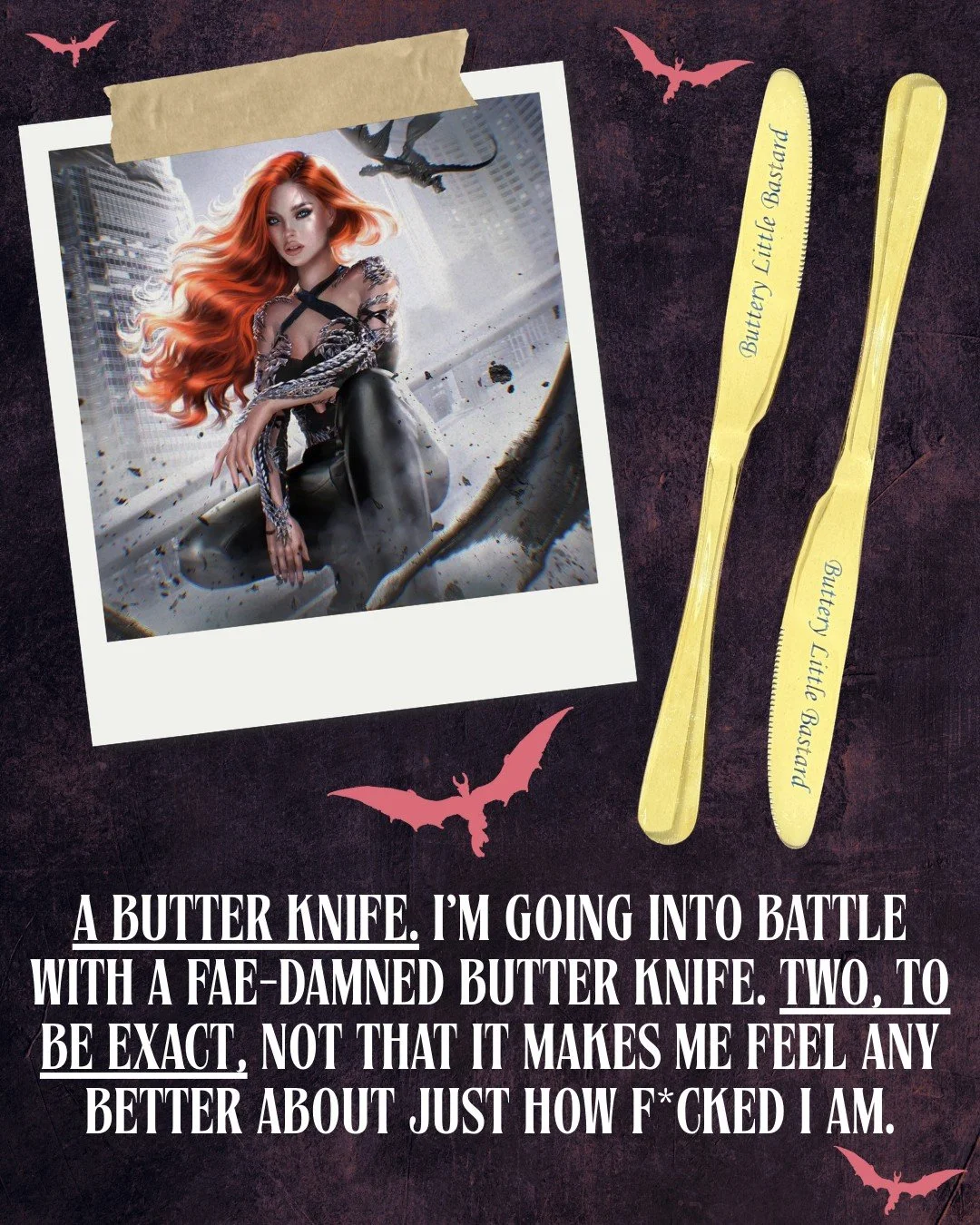 Ever and her butter knives 😂🤗

I had to get butter knives made with "buttery little bastard" on them in honor of Ever!

If you're new here, Spark the Flames is urban high fantasy romance with sizzling enemies to lovers romance, dragon shi